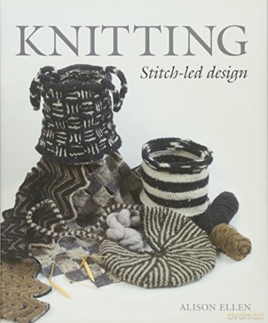 Knitting: Stitch-led Design - Alison Ellen [KSIĄŻKA]