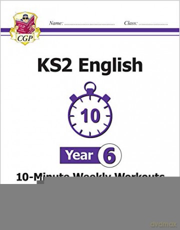 KS2 English 10-Minute Weekly Workouts - Year 6: perfect for home learning (CGP KS2 English) [KSIĄŻKA]
