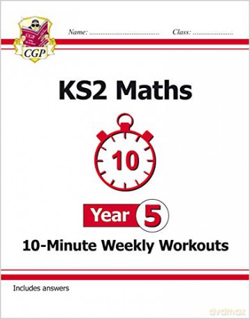 KS2 Maths 10-Minute Weekly Workouts - Year 5: superb for learning at home (CGP KS2 Maths) [KSIĄŻKA]