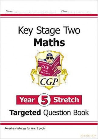 KS2 Maths Targeted Question Book: Challenging Maths - Year 5 Stretch: superb for learning at home (CGP KS2 Maths) [KSIĄŻKA]
