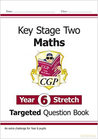 KS2 Maths Targeted Question Book: Challenging Maths - Year 6 Stretch: ideal for home learning (CGP KS2 Maths) [KSIĄŻKA]