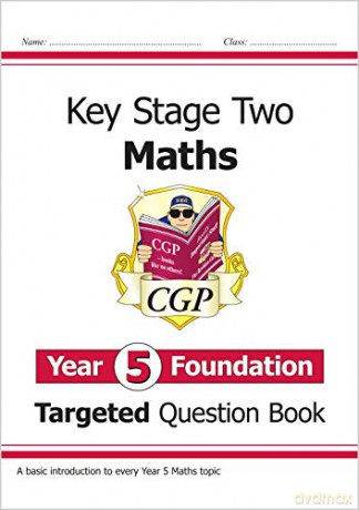 KS2 Maths Targeted Question Book: Year 5 Foundation: perfect for home learning (CGP KS2 Maths) [KSIĄŻKA]