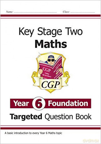 KS2 Maths Targeted Question Book: Year 6 Foundation: superb for learning at home (CGP KS2 Maths) [KSIĄŻKA]