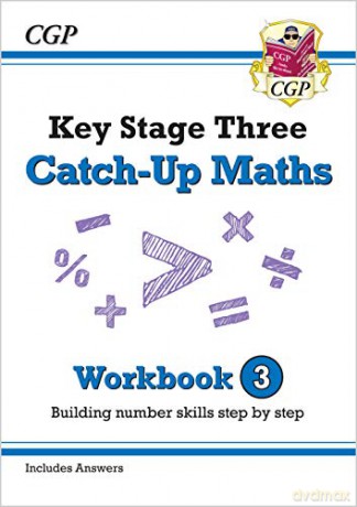 KS3 Maths Catch-Up Workbook 3 (with Answers): ideal for home learning and catch-up (CGP KS3 Maths) [KSIĄŻKA]