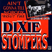 Dixie Stompers: Ain't Gonna Tell Nobody Bout [CD]
