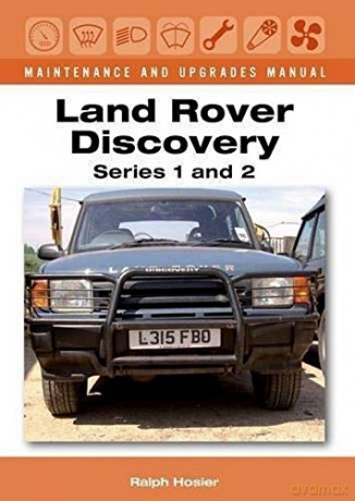 Land Rover Discovery Maintenance and Upgrades Manual, Series 1 and 2 - Ralph Hosier [KSIĄŻKA]