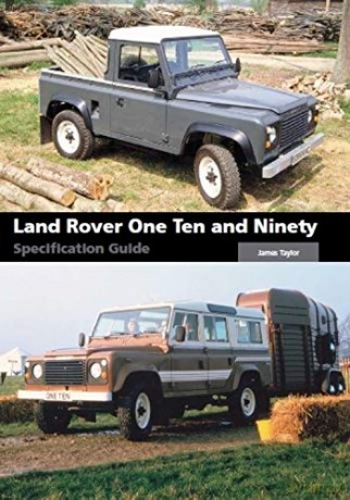 Land Rover One Ten and Ninety Specification Guide - James Taylor [KSIĄŻKA]