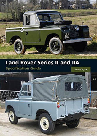 Land Rover Series II and IIA Specification Guide - James Taylor [KSIĄŻKA]