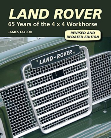 Land Rover: 65 Years of the 4 x 4 Workhorse - James Taylor [KSIĄŻKA]