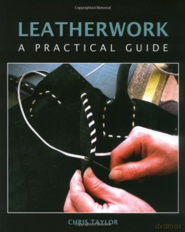 Leatherwork: A Practical Guide - Chris Taylor [KSIĄŻKA]
