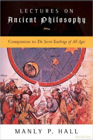 Lectures on Ancient Philosophy: Companion to The Secret Teachings of All Ages - Manly P. Hall [KSIĄŻKA]