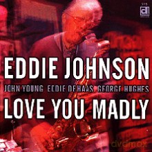 Eddie Johnson: Love You Madly [CD]