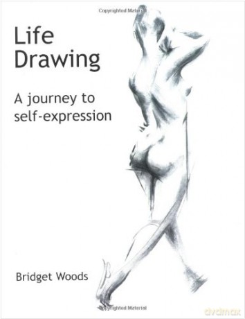 Life Drawing: A Journey to Self-Expression - Bridget Woods [KSIĄŻKA]