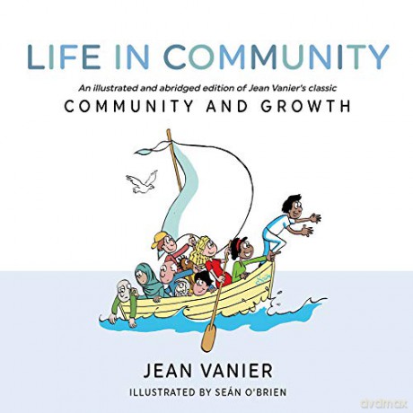 Life in Community: An illustrated and abridged edition of Jean Vanier's classic Community and Growth - Jean Vanier [KSIĄŻKA]