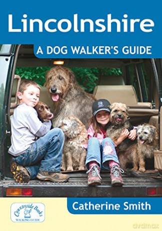 Lincolnshire: A Dog Walker's Guide - 20 Countryside Dog Walks with Lots of Off-Lead Time - Catherine Smith [KSIĄŻKA]