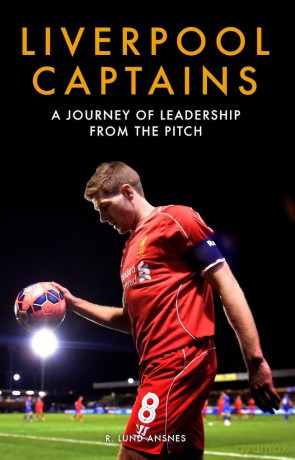 Liverpool Captains: A Journey of Leadership from the Pitch - R. Lund Ansnes [KSIĄŻKA]