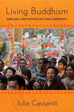 Living Buddhism: Mind, Self, and Emotion in a Thai Community - Julia Cassaniti [KSIĄŻKA]