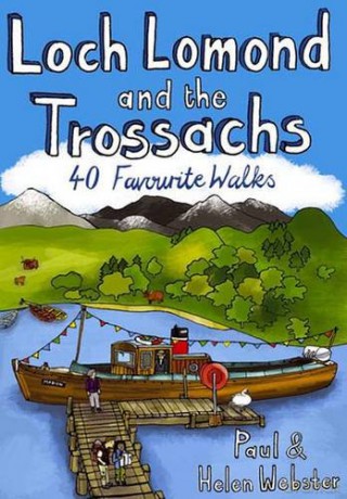 Loch Lomond and the Trossachs: 40 Favourite Walks - Paul Webster [KSIĄŻKA]