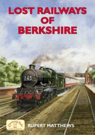 Lost Railways of Berkshire - Rupert Matthews [KSIĄŻKA]