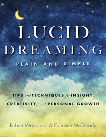 Lucid Dreaming, Plain and Simple: Tips and Techniques for Insight, Creativity, and Personal Growth - Robert Waggoner [KSIĄŻKA]