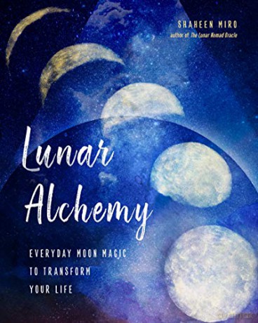 Lunar Alchemy: Everyday Moon Magic to Transform Your Life - Shaheen Miro [KSIĄŻKA]