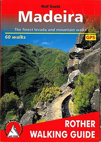 Madeira: The Finest Valley and Mountain Walks - Rolf Goetz [KSIĄŻKA]