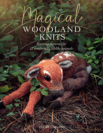 Magical Woodland Knits: Knitting patterns for 12 wonderfully lifelike animals - Claire Garland [KSIĄŻKA]