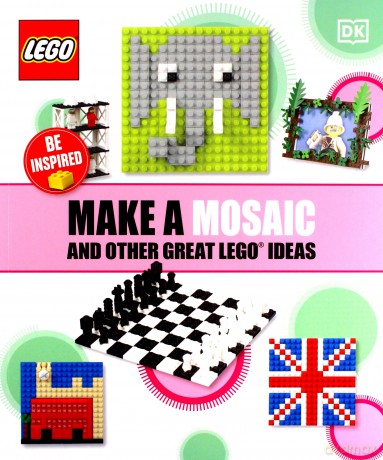 Make a Mosaic and Other Great LEGO Ideas [KSIĄŻKA]