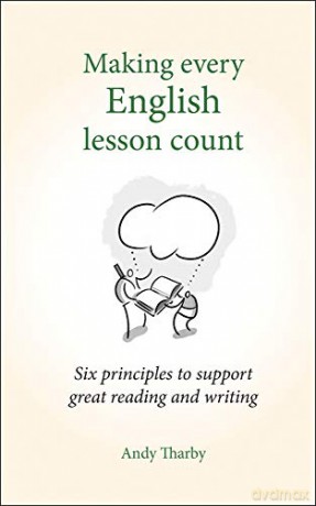 Making Every English Lesson Count: Six principles to support great reading and writing (Making Every Lesson Count): Six principles for supporting reading and writing - Andy Tharby [KSIĄŻKA]