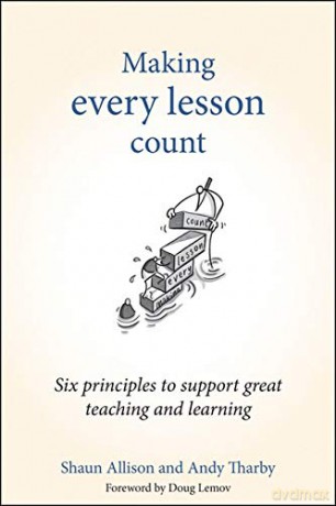 Making Every Lesson Count: Six principles to support great teaching and learning (Making Every Lesson Count series) - Shaun Allison [KSIĄŻKA]