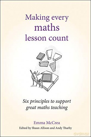 Making Every Maths Lesson Count: Six Principles to Support Great Maths Teaching (Making Every Lesson Count series) - Emma McCrea [KSIĄŻKA]
