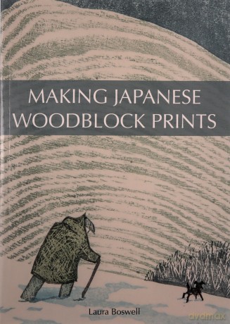 Making Japanese Woodblock Prints - Laura Boswell [KSIĄŻKA]