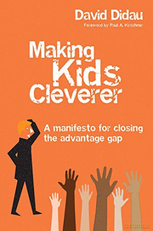 Making Kids Cleverer: A manifesto for closing the advantage gap - David Didau [KSIĄŻKA]