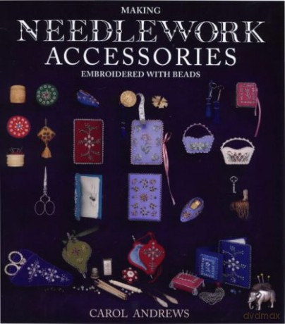 Making Needlework Accessories: Embroidered with Beads - Carol Andrews [KSIĄŻKA]