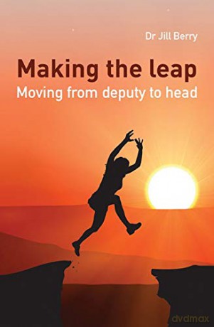 Making The Leap: Moving from deputy to head - Jill Berry [KSIĄŻKA]