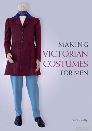 Making Victorian Costumes for Men - Sil Devilly [KSIĄŻKA]