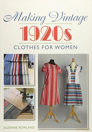 Making Vintage 1920s Clothes for Women - Suzanne Rowland [KSIĄŻKA]