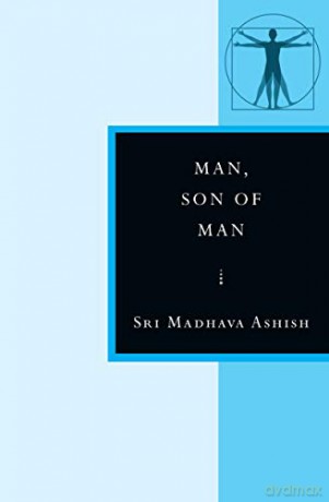 Man, Son of Man: In the Stanzas of Dzyan - Sri Madhava Ashish [KSIĄŻKA]
