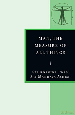 Man, the Measure of All Things: In the Stanzas of Dzyan - Sri Krishna Prem [KSIĄŻKA]