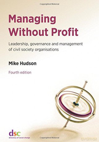 Managing Without Profit: Leadership, Governance and Management of Civil Society Organisations - Mike Hudson [KSIĄŻKA]
