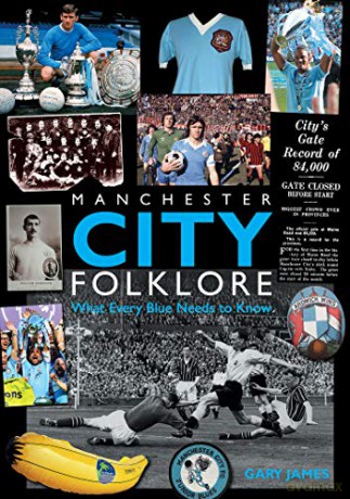 Manchester City Folklore: What Every Blue Needs to Know - Gary James [KSIĄŻKA]