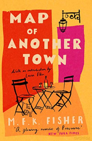 Map of Another Town (with an introduction by Lauren Elkin) - M.F.K. Fisher [KSIĄŻKA]