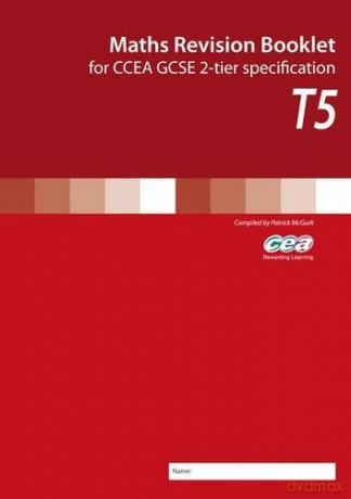Maths Revision Booklet T5: For Ccea GCSE 2-Tier Specification - Patrick McGurk [KSIĄŻKA]