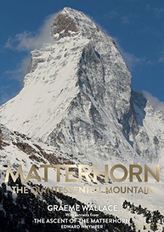 Matterhorn: The Quintessential Mountain - Graeme Wallace [KSIĄŻKA]