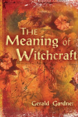 Meaning of Witchcraft - Gerald Brosseau Gardner [KSIĄŻKA]