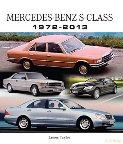 Mercedes-Benz S-Class 1972-2013 - James Taylor [KSIĄŻKA]