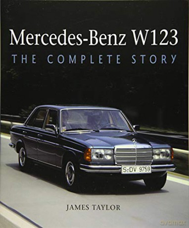 Mercedes-Benz W123: The Complete Story - James Taylor [KSIĄŻKA]