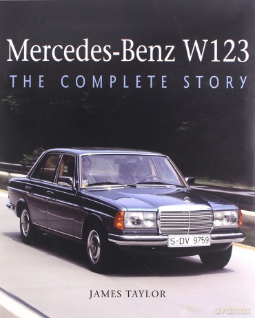 Mercedes-Benz W123: The Complete Story - James Taylor [KSIĄŻKA]