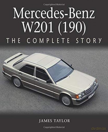 Mercedes-Benz W201 (190): The Complete Story - James Taylor [KSIĄŻKA]