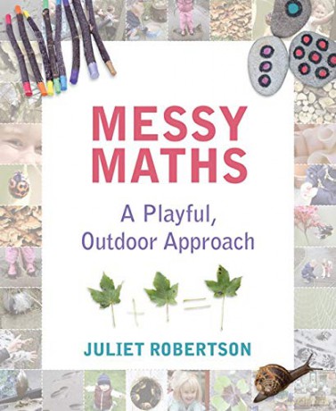 Messy Maths: A playful, outdoor approach for early years - Juliet Robertson [KSIĄŻKA]